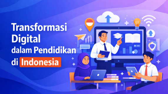 7 Strategi Transformasi Digital dalam Pendidikan yang Terbukti Efektif di Indonesia